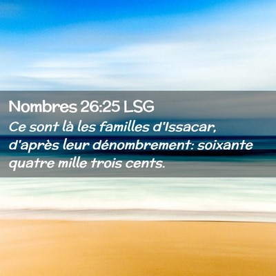 Picture 02 - Nombres 26:25 LSG - Ce sont là les familles d'Issacar, d'après leur - Bible Verse Picture