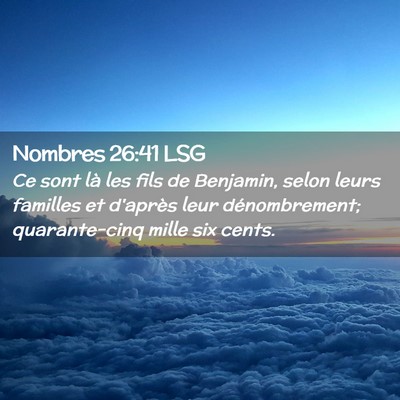 Picture 02 - Nombres 26:41 LSG - Ce sont là les fils de Benjamin, selon leurs - Bible Verse Picture