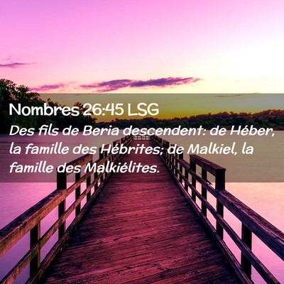 Picture 02 - Nombres 26:45 LSG - Des fils de Beria descendent: de Héber, la - Bible Verse Picture