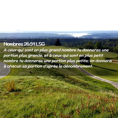 Picture 02 - Nombres 26:54 LSG - A ceux qui sont en plus grand nombre tu donneras - Bible Verse Picture