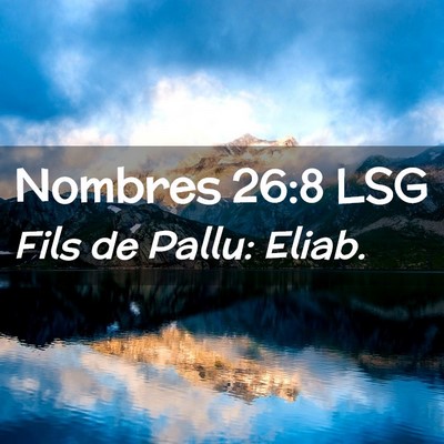 Picture 02 - Nombres 26:8 LSG - Fils de Pallu: - Bible Verse Picture