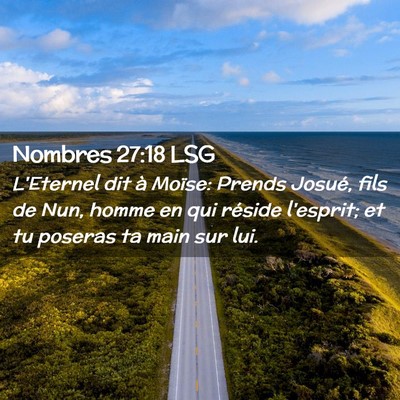 Picture 02 - Nombres 27:18 LSG - L'Eternel dit à Moïse: Prends Josué, fils de - Bible Verse Picture