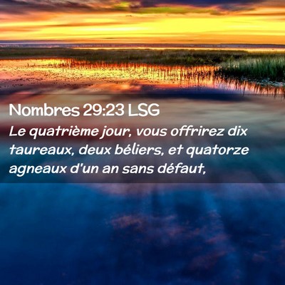 Picture 02 - Nombres 29:23 LSG - Le quatrième jour, vous offrirez dix taureaux, - Bible Verse Picture