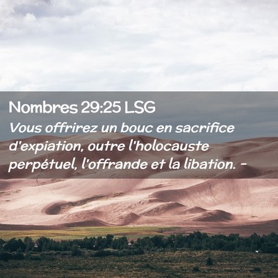 Picture 02 - Nombres 29:25 LSG - Vous offrirez un bouc en sacrifice d'expiation, - Bible Verse Picture