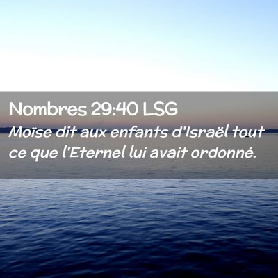 Picture 02 - Nombres 29:40 LSG - Moïse dit aux enfants d'Israël tout ce que - Bible Verse Picture