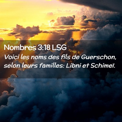 Picture 02 - Nombres 3:18 LSG - Voici les noms des fils de Guerschon, selon leurs - Bible Verse Picture