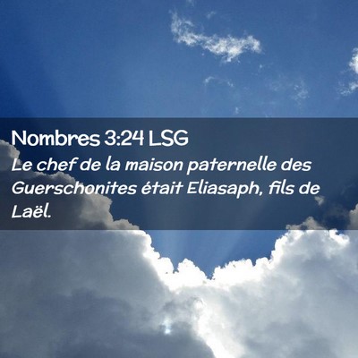 Picture 02 - Nombres 3:24 LSG - Le chef de la maison paternelle des Guerschonites - Bible Verse Picture