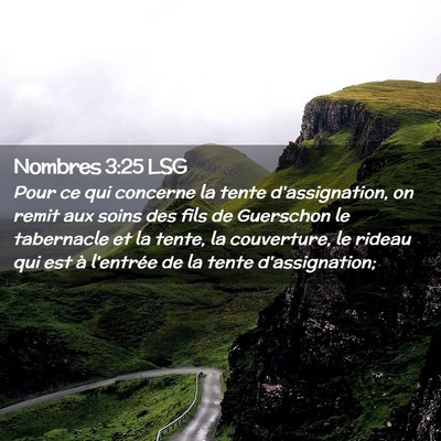 Picture 02 - Nombres 3:25 LSG - Pour ce qui concerne la tente d'assignation, on - Bible Verse Picture