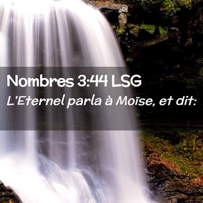 Picture 02 - Nombres 3:44 LSG - L'Eternel parla à Moïse, et - Bible Verse Picture