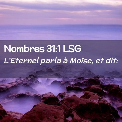 Picture 02 - Nombres 31:1 LSG - L'Eternel parla à Moïse, et - Bible Verse Picture