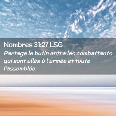 Picture 02 - Nombres 31:27 LSG - Partage le butin entre les combattants qui sont - Bible Verse Picture
