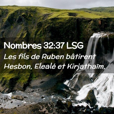 Picture 02 - Nombres 32:37 LSG - Les fils de Ruben bâtirent Hesbon, Elealé et - Bible Verse Picture