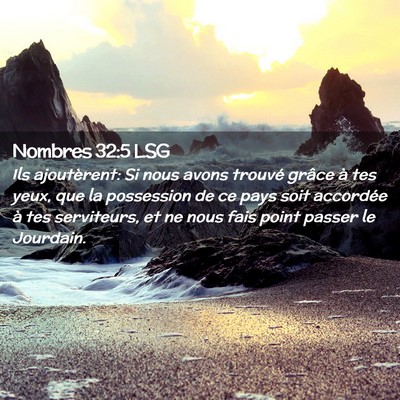 Picture 02 - Nombres 32:5 LSG - Ils ajoutèrent: Si nous avons trouvé grâce à - Bible Verse Picture