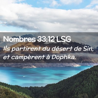 Picture 02 - Nombres 33:12 LSG - Ils partirent du désert de Sin, et campèrent à - Bible Verse Picture