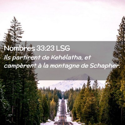 Picture 02 - Nombres 33:23 LSG - Ils partirent de Kehélatha, et campèrent à la - Bible Verse Picture