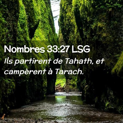 Picture 02 - Nombres 33:27 LSG - Ils partirent de Tahath, et campèrent à - Bible Verse Picture
