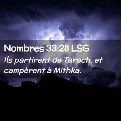 Picture 02 - Nombres 33:28 LSG - Ils partirent de Tarach, et campèrent à - Bible Verse Picture