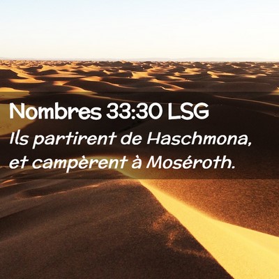 Picture 02 - Nombres 33:30 LSG - Ils partirent de Haschmona, et campèrent à - Bible Verse Picture