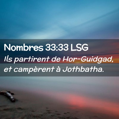 Picture 02 - Nombres 33:33 LSG - Ils partirent de Hor-Guidgad, et campèrent à - Bible Verse Picture