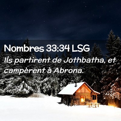 Picture 02 - Nombres 33:34 LSG - Ils partirent de Jothbatha, et campèrent à - Bible Verse Picture