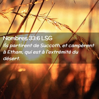 Picture 02 - Nombres 33:6 LSG - Ils partirent de Succoth, et campèrent à Etham, - Bible Verse Picture
