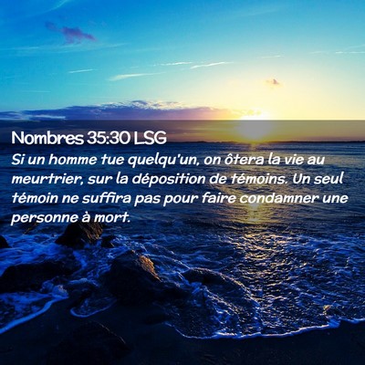 Picture 02 - Nombres 35:30 LSG - Si un homme tue quelqu'un, on ôtera la vie au - Bible Verse Picture
