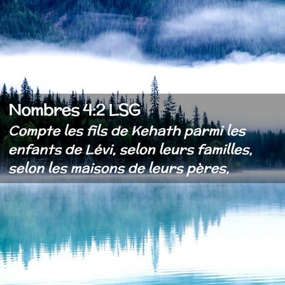 Picture 02 - Nombres 4:2 LSG - Compte les fils de Kehath parmi les enfants de - Bible Verse Picture
