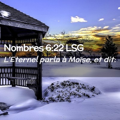 Picture 02 - Nombres 6:22 LSG - L'Eternel parla à Moïse, et - Bible Verse Picture