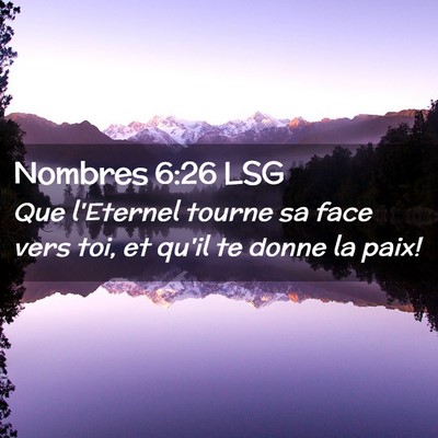Picture 02 - Nombres 6:26 LSG - Que l'Eternel tourne sa face vers toi, et qu'il - Bible Verse Picture