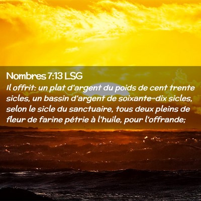 Picture 02 - Nombres 7:13 LSG - Il offrit: un plat d'argent du poids de cent - Bible Verse Picture