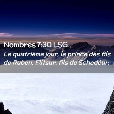 Picture 02 - Nombres 7:30 LSG - Le quatrième jour, le prince des fils de Ruben, - Bible Verse Picture