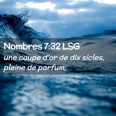 Picture 02 - Nombres 7:32 LSG - une coupe d'or de dix sicles, pleine de - Bible Verse Picture