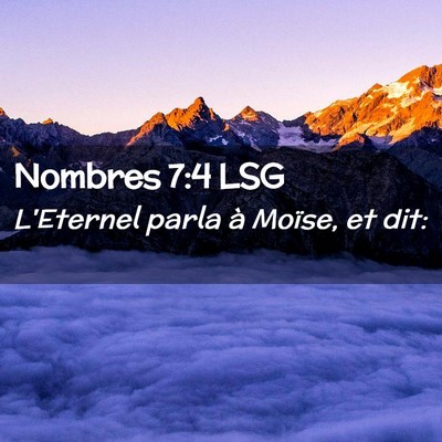 Picture 02 - Nombres 7:4 LSG - L'Eternel parla à Moïse, et - Bible Verse Picture