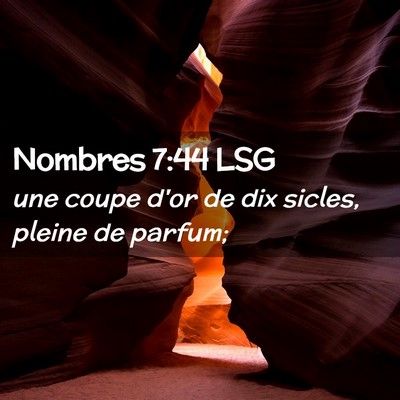 Picture 02 - Nombres 7:44 LSG - une coupe d'or de dix sicles, pleine de - Bible Verse Picture