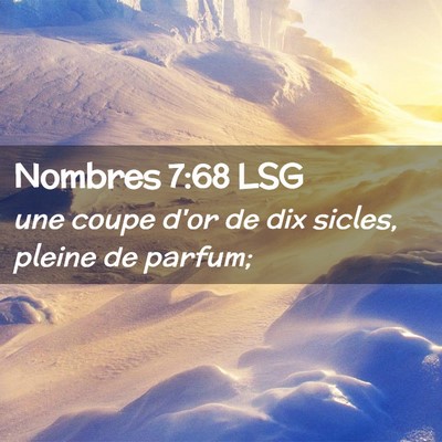 Picture 02 - Nombres 7:68 LSG - une coupe d'or de dix sicles, pleine de - Bible Verse Picture