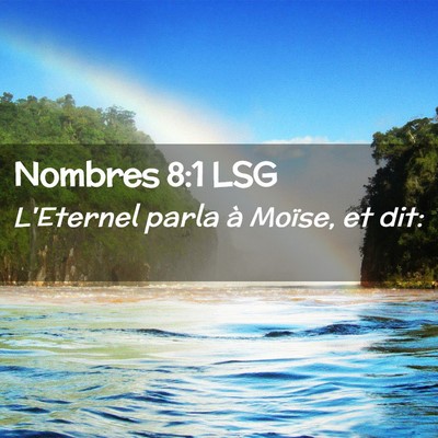 Picture 02 - Nombres 8:1 LSG - L'Eternel parla à Moïse, et - Bible Verse Picture
