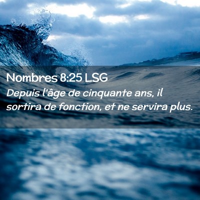 Picture 02 - Nombres 8:25 LSG - Depuis l'âge de cinquante ans, il sortira de - Bible Verse Picture