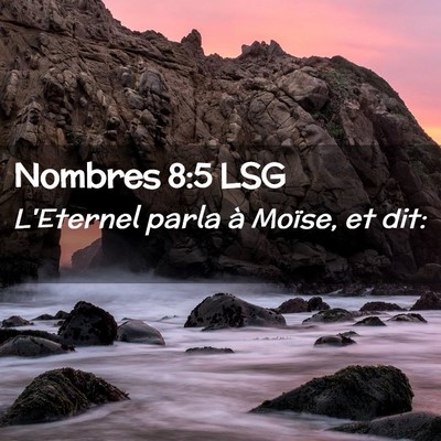 Picture 02 - Nombres 8:5 LSG - L'Eternel parla à Moïse, et - Bible Verse Picture