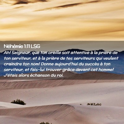 Picture 02 - Néhémie 1:11 LSG - Ah! Seigneur, que ton oreille soit attentive à - Bible Verse Picture