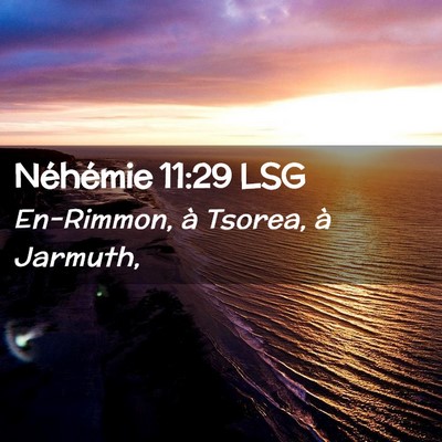 Picture 02 - Néhémie 11:29 LSG - En-Rimmon, à Tsorea, à - Bible Verse Picture