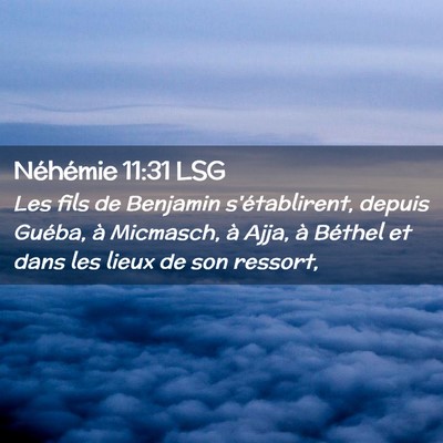 Picture 02 - Néhémie 11:31 LSG - Les fils de Benjamin s'établirent, depuis - Bible Verse Picture