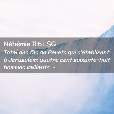 Picture 02 - Néhémie 11:6 LSG - Total des fils de Pérets qui s'établirent à - Bible Verse Picture