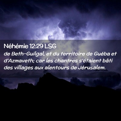 Picture 02 - Néhémie 12:29 LSG - de Beth-Guilgal, et du territoire de Guéba et - Bible Verse Picture