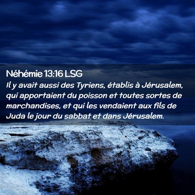 Picture 02 - Néhémie 13:16 LSG - Il y avait aussi des Tyriens, établis à - Bible Verse Picture