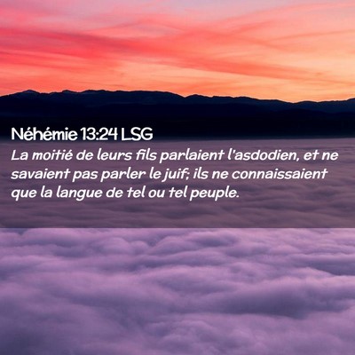 Picture 02 - Néhémie 13:24 LSG - La moitié de leurs fils parlaient l'asdodien, et - Bible Verse Picture