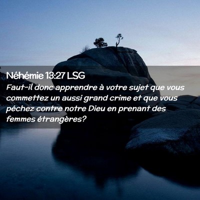 Picture 02 - Néhémie 13:27 LSG - Faut-il donc apprendre à votre sujet que vous - Bible Verse Picture