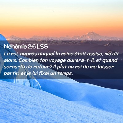 Picture 02 - Néhémie 2:6 LSG - Le roi, auprès duquel la reine était assise, me - Bible Verse Picture