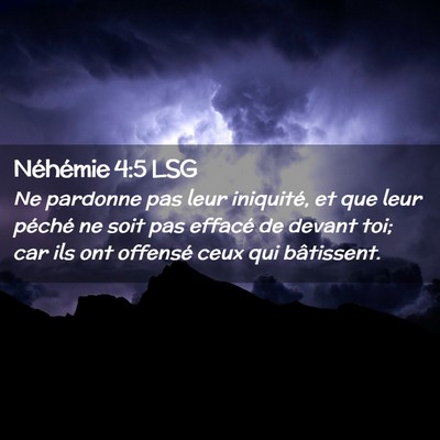 Picture 02 - Néhémie 4:5 LSG - Ne pardonne pas leur iniquité, et que leur - Bible Verse Picture