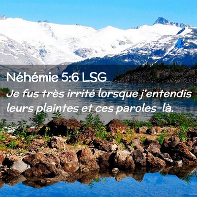 Picture 02 - Néhémie 5:6 LSG - Je fus très irrité lorsque j'entendis leurs - Bible Verse Picture