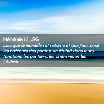 Picture 02 - Néhémie 7:1 LSG - Lorsque la muraille fut rebâtie et que j'eus - Bible Verse Picture